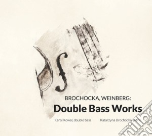 Katarzyna Brochocka / Mieczyslaw Weinberg - Double Bass Works cd musicale di Karol Kowal E Katarzyna Brochocka