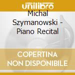 Michal Szymanowski - Piano Recital cd