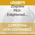 Zbigniew Pilch: Enlightened Virtuoso cd