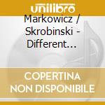 Markowicz / Skrobinski - Different Things cd musicale di Markowicz/Skrobinski