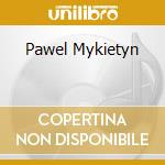 Pawel Mykietyn cd