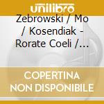 Zebrowski / Mo / Kosendiak - Rorate Coeli / Magnificat cd musicale
