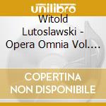 Witold Lutoslawski - Opera Omnia Vol. 8 cd musicale