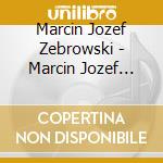 Marcin Jozef Zebrowski - Marcin Jozef Zebrowski Ii cd musicale