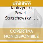 Jablczynski, Pawel - Stutschewsky - Werke Fur Cello cd