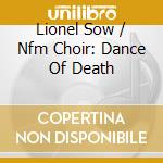 Lionel Sow / Nfm Choir: Dance Of Death cd