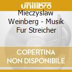 Mieczyslaw Weinberg - Musik Fur Streicher cd