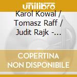 Karol Kowal / Tomasz Raff / Judit Rajk - Brochocka - Unquiet Heart cd