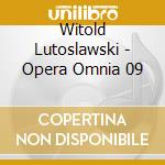 Witold Lutoslawski - Opera Omnia 09 cd