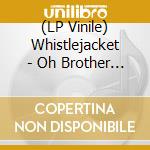 (LP Vinile) Whistlejacket - Oh Brother / What I Ateon Sunday