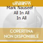 Mark Nauseef - All In All In All cd musicale di Mark Nauseef