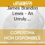 James Brandon Lewis - An Unruly Manifesto cd