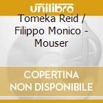 Tomeka Reid / Filippo Monico - Mouser cd musicale di Reid, Tomeka/Monico