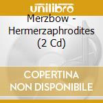 Merzbow - Hermerzaphrodites (2 Cd) cd musicale