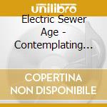 Electric Sewer Age - Contemplating Nothingness cd