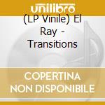 (LP Vinile) El Ray - Transitions lp vinile