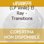 (LP Vinile) El Ray - Transitions vinile