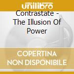 Contrastate - The Illusion Of Power cd musicale