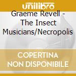 Graeme Revell - The Insect Musicians/Necropolis cd musicale