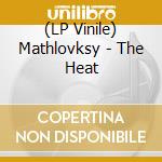 (LP Vinile) Mathlovksy - The Heat vinile