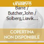 Barre / Butcher,John / Solberg,Liavik Phillips - We Met - And Then cd musicale