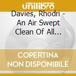Davies, Rhodri - An Air Swept Clean Of All Distance cd
