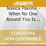 Jessica Pavone - When No One Around You Is There But Nowhere To cd