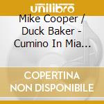 Mike Cooper / Duck Baker - Cumino In Mia Cucina cd musicale