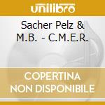 Sacher Pelz & M.B. - C.M.E.R. cd