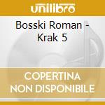 Bosski Roman - Krak 5 cd