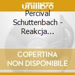 Percival Schuttenbach - Reakcja Poganska cd