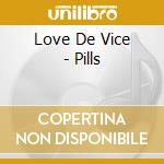 Love De Vice - Pills cd
