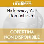 Mickiewicz, A. - Romanticism cd musicale di Mickiewicz, A.