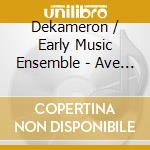 Dekameron / Early Music Ensemble - Ave Mater O Maria cd