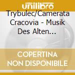 Trybulec/Camerata Cracovia - Musik Des Alten Europa-Deutschland & Polen cd musicale di Trybulec/Camerata Cracovia
