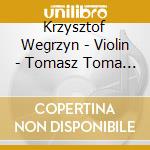Krzysztof Wegrzyn - Violin - Tomasz Toma - Violin Duos cd musicale di Krzysztof Wegrzyn
