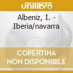 Albeniz, I. - Iberia/navarra cd
