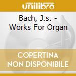 Bach, J.s. - Works For Organ cd
