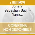Johann Sebastian Bach - Piano Concertos cd musicale di Johann Sebastian Bach