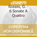 Rossini, G. - 6 Sonate A Quattro cd