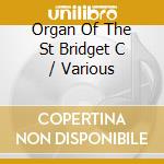 Organ Of The St Bridget C / Various cd