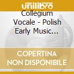 Collegium Vocale - Polish Early Music Waclaw Z Szamotul - M cd musicale di Collegium Vocale