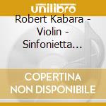 Robert Kabara - Violin - Sinfonietta Cra - Panufnik Arbor Cosmica cd