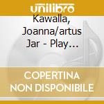 Kawalla, Joanna/artus Jar - Play Bach, Paganini, Debu cd