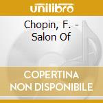 Chopin, F. - Salon Of cd musicale di Chopin, F.