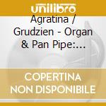 Agratina / Grudzien - Organ & Pan Pipe: In Cystercian Abbey In Jedrzejow cd