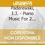 Paderewski, I.J. - Piano Music For 2 & 4 Han cd