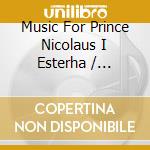 Music For Prince Nicolaus I Esterha / Various cd musicale di Various