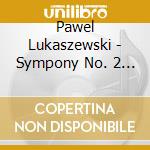 Pawel Lukaszewski - Sympony No. 2 / Gadium Et Spes / Trinity Concerto cd