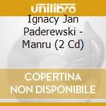 Ignacy Jan Paderewski - Manru (2 Cd) cd